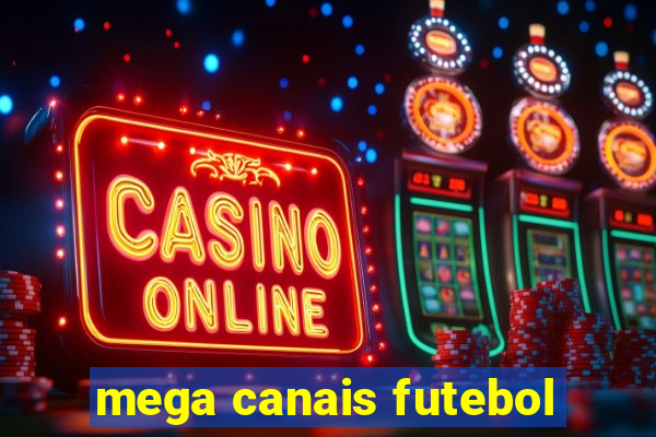 mega canais futebol